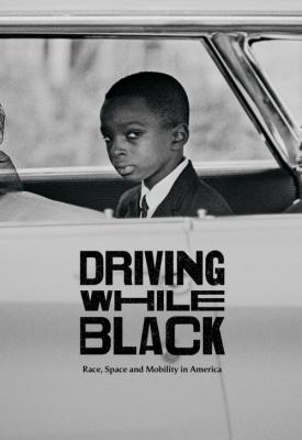 poster for Driving While Black: Race, Space and Mobility in America 2020