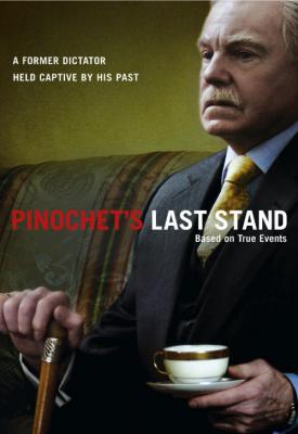 poster for Pinochet’s Last Stand 2006