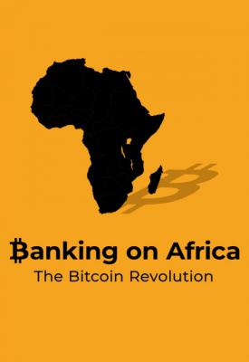 image for  Banking on Africa: The Bitcoin Revolution movie