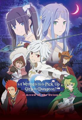 image for  Is It Wrong to Try to Pick Up Girls in a Dungeon - Arrow of the Orion movie