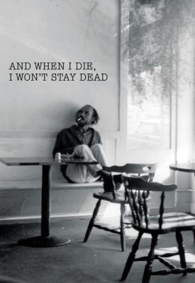 poster for And when I die, I won’t stay dead 2015
