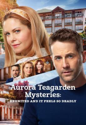 poster for Aurora Teagarden Mysteries Aurora Teagarden Mysteries: Reunited and it Feels So Deadly 2020