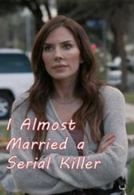image for  I Almost Married a Serial Killer movie