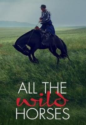 poster for All the Wild Horses 2017
