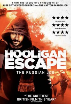 poster for Hooligan Escape The Russian Job 2018