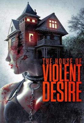 poster for The House of Violent Desire 2018