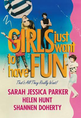 poster for Girls Just Want to Have Fun 1985