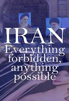 image for  Iran: Everything Forbidden, Anything Possible movie