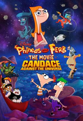 poster for Phineas and Ferb the Movie: Candace Against the Universe 2020