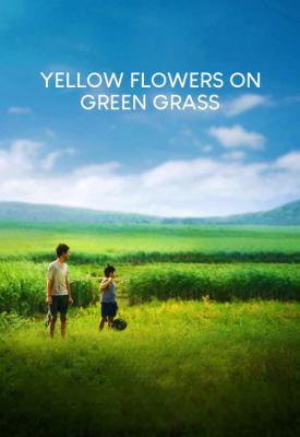 poster for Yellow Flowers on the Green Grass 2015