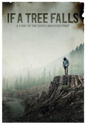 poster for If a Tree Falls: A Story of the Earth Liberation Front 2011