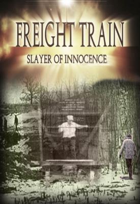 poster for Freight Train: Slayer of Innocence 2017