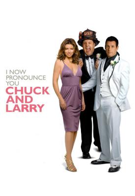 poster for I Now Pronounce You Chuck & Larry 2007
