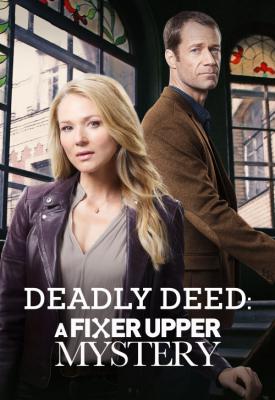 poster for Deadly Deed: A Fixer Upper Mystery 2018