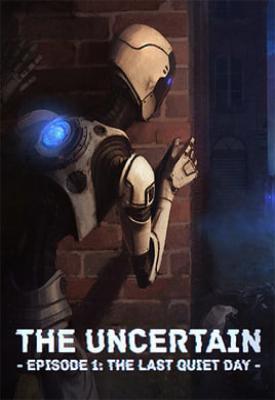 poster for The Uncertain: The Last Quiet Day v1.0.7 + Bonus Content