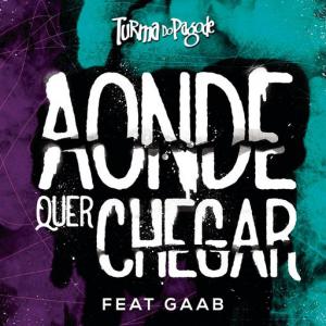 poster for Aonde Quer Chegar (feat. Gaab) - Turma do Pagode