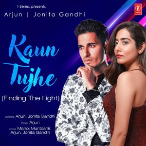 poster for Kaun Tujhe (Finding the Light)  - Arjun & Jonita Gandhi