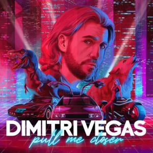 poster for Pull Me Closer - Dimitri Vegas
