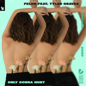 poster for Only Gonna Hurt (feat. Tyler Graves) - Felon