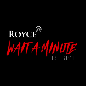 poster for Wait a Minute - Royce da 59