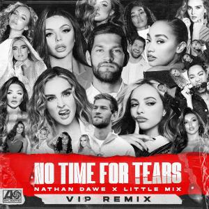poster for No Time for Tears (VIP Remix) - Nathan Dawe & Little Mix