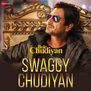 poster for Swaggy Chudiyan (From “Bole Chudiyan”) - Nawazuddin Siddiqui, Aakanksha Sharma & Sunny Inder
