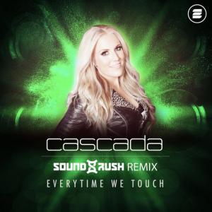 poster for Everytime We Touch (Sound Rush Remix) - Cascada