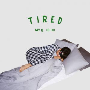 poster for Tired - MY Q