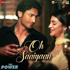 poster for Oh Saaiyaan (From “The Power”) - Arijit Singh, Raj Pandit & Salim Sulaiman