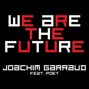 poster for We Are the Future (Radio Edit) - Joachim Garraud