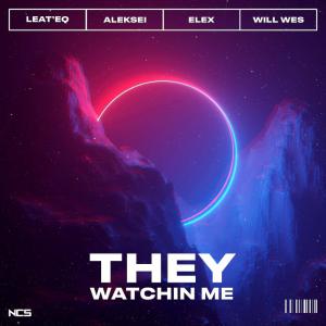 poster for They Watchin Me - Leat’eq, Aleksei, ELEX & Will Wes