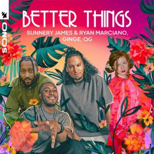 poster for Better Things - Sunnery James & Ryan Marciano, Ginge, QG