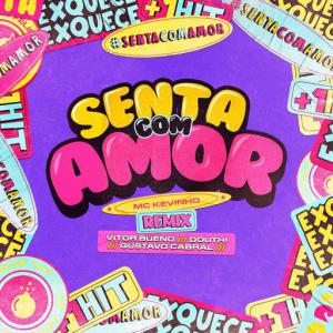 poster for Senta com Amor (feat. MC Kevinho) (Vitor Bueno, Douth! e Gustavo Cabral Remix) - Vitor Bueno, Douth!, Gustavo Cabral