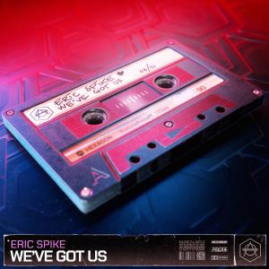 poster for We’ve Got Us - Eric Spike