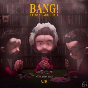 poster for Bang! (Nathan Dawe Remix) - AJR