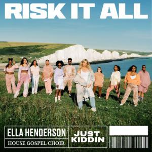poster for Risk It All - Ella Henderson, House Gospel Choir, Just Kiddin