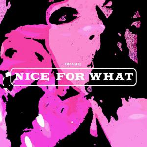 poster for Nice For What - Drake