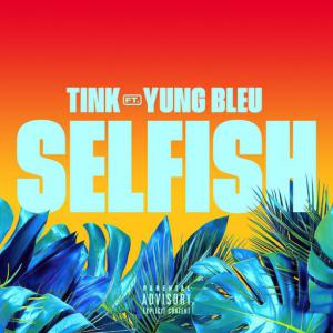 poster for Selfish - Tink, Yung Bleu