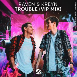 poster for Trouble (VIP Mix) - Raven & Kreyn
