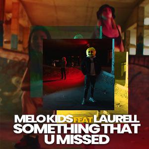 poster for Something That U Missed (feat. Laurell) - Melo.Kids