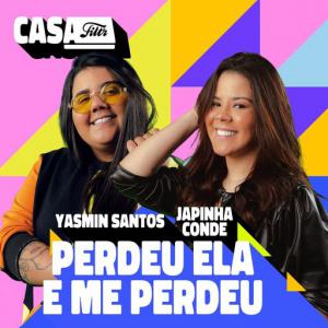 poster for Perdeu Ela e Me Perdeu (Ao Vivo No Casa Filtr) - Yasmin Santos, Japinha Conde