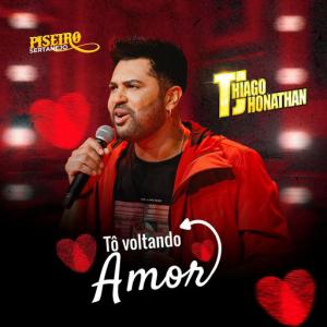 poster for Tô Voltando Amor - Thiago Jhonathan (TJ)