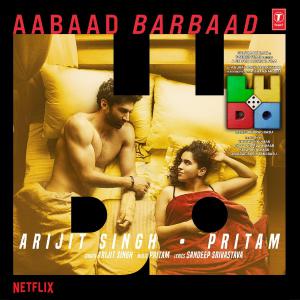 poster for Aabaad Barbaad (From “Ludo”) - Pritam & Arijit Singh