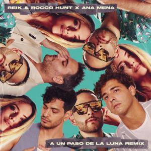 poster for A Un Paso De La Luna (Remix) - Reik, Rocco Hunt, Ana Mena