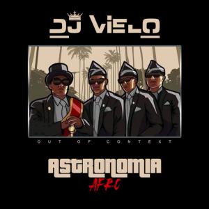 poster for Astronomia (Out Of Context) Afro - Dj Vielo