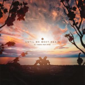 poster for Until We Meet Again - Dj Thera, Myke