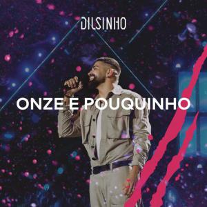 poster for Onze e Pouquinho (Ao Vivo) - Dilsinho
