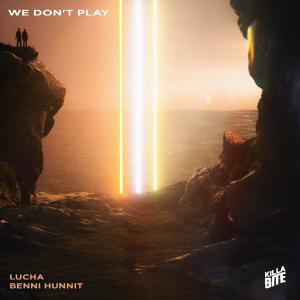 poster for We Don’t Play - Lucha & Benni Hunnit