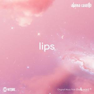 poster for lips (Original Music from The L Word: Generation Q) - Alaina Castillo