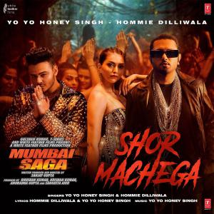 poster for Shor Machega (From “Mumbai Saga”) - Yo Yo Honey Singh & Hommie Dilliwala